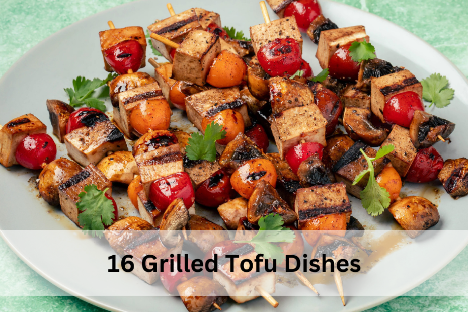 16 Grilled Tofu Dishes