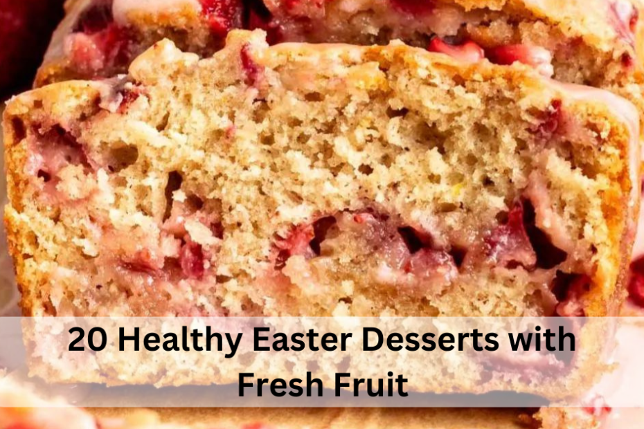 20 Healthy Easter Desserts with Fresh Fruit